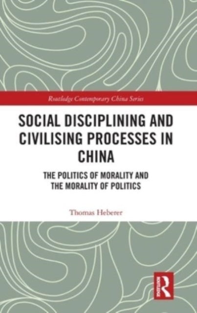 Book cover of: Social Disciplining and Civilising Processes in China. By: Thomas Heberer