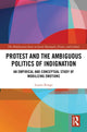 Book cover of: Protest and the Ambiguous Politics of Indignation