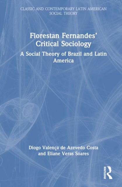 Book cover of: Florestan Fernandes’ Critical Sociology. By: Diogo Valença de Azevedo Costa