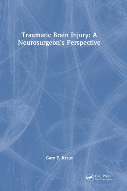Book cover of: Traumatic Brain Injury: A Neurosurgeon's Perspective. By: Gary Kraus