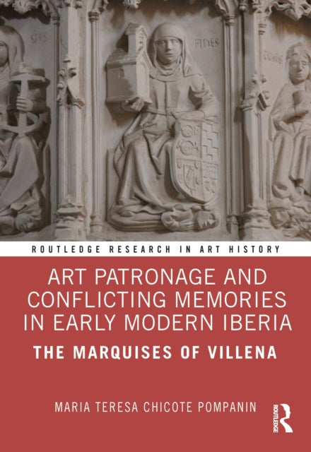 Book cover of: Art Patronage and Conflicting Memories in Early Modern Iberia