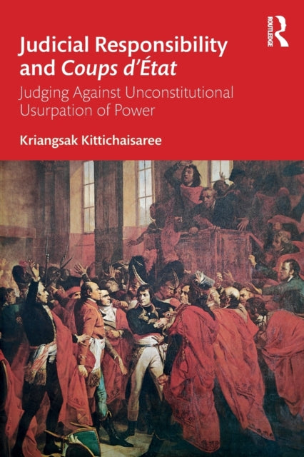 Book cover of: Judicial Responsibility and Coups d’Etat. By: Kriangsak Kittichaisaree