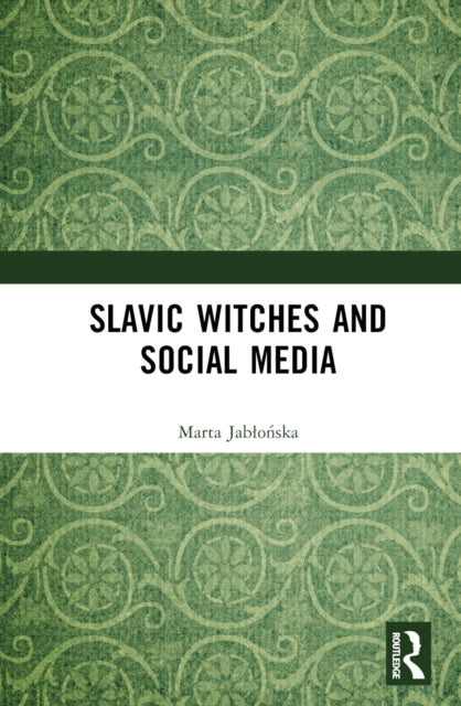 Book cover of: Slavic Witches and Social Media. By: Marta R. Jablońska