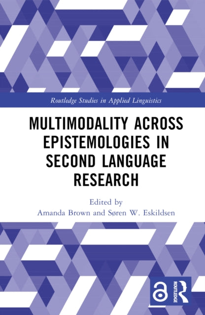 Book cover of: Multimodality across Epistemologies in Second Language Research. By: Amanda Brown