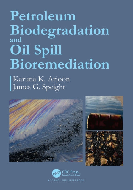 Book cover of: Petroleum Biodegradation and Oil Spill Bioremediation. By: Karuna K. Arjoon