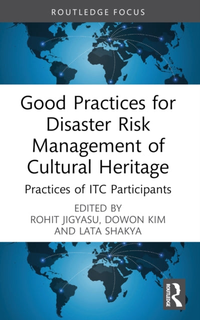 Book cover of: Good Practices for Disaster Risk Management of Cultural Heritage. By: Rohit Jigyasu