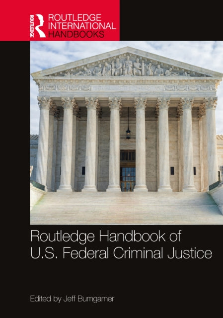 Book cover of: Routledge Handbook of U.S. Federal Criminal Justice
