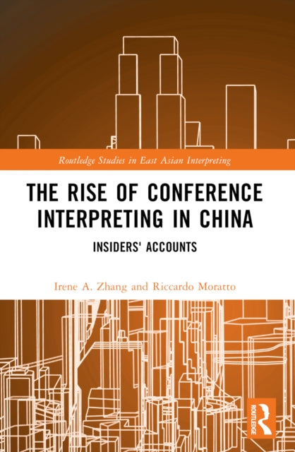 Book cover of: Rise of Conference Interpreting in China. By: Irene A. Zhang