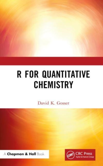 Book cover of: R for Quantitative Chemistry. By: David K. Gosser