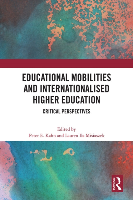 Book cover of: Educational Mobilities and Internationalised Higher Education. By: Peter E. Kahn