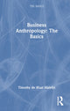 Book cover of: Business Anthropology: The Basics. By: Timothy de Waal Malefyt