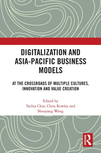 Book cover of: Digitalization and Asia-Pacific Business Models. By: Tachia Chin