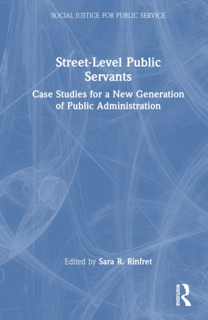 Book cover of: Street-Level Public Servants. By: Sara R. Rinfret