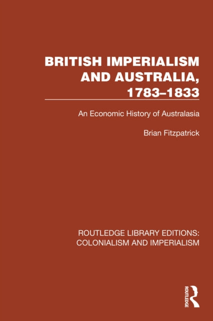 Book cover of: British Imperialism and Australia, 1783–1833. By: Brian Fitzpatrick