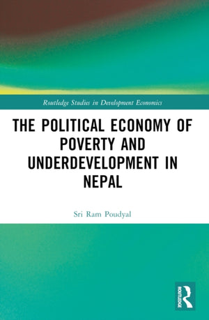 The Political Economy of Underdevelopment and Poverty in Nepal
