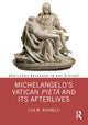 Book cover of: Michelangelo’s Vatican Pieta and its Afterlives. By: Lisa M. Rafanelli