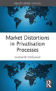 Book cover of: Market Distortions in Privatisation Processes. By: Shanker Singham