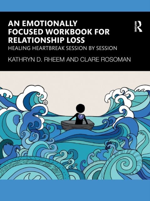 Book cover of: Emotionally Focused Workbook for Relationship Loss. By: Clare Rosoman