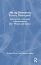 Book cover of: Making Democratic Theory Democratic. By: Stephen P. Turner