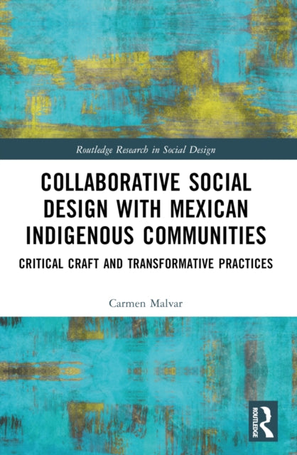 Book cover of: Collaborative Social Design with Mexican Indigenous Communities. By: Carmen Malvar