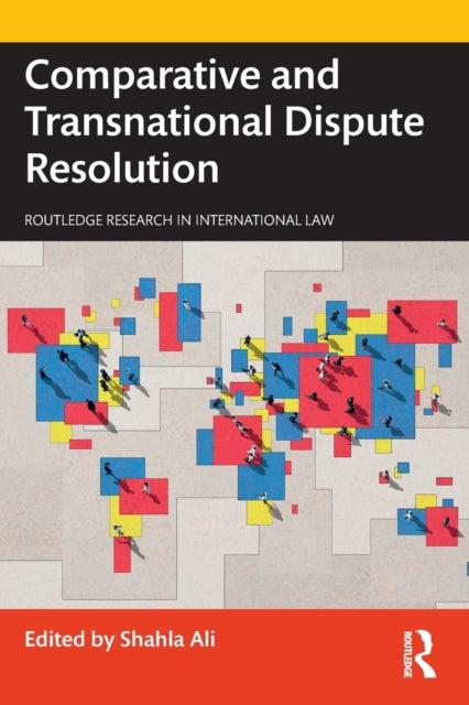 Book cover of: Comparative and Transnational Dispute Resolution. By: Shahla Ali