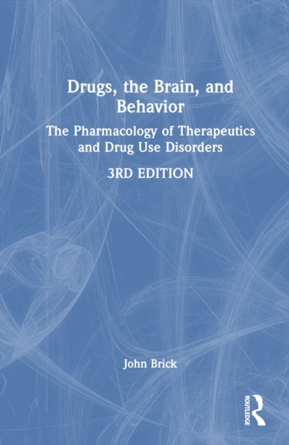 Book cover of: Drugs, the Brain, and Behavior. By: John Brick