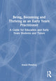 Book cover of: Being, Becoming and Thriving as an Early Years Practitioner. By: Annie Pendrey