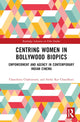 Book cover of: Centring Women in Bollywood Biopics