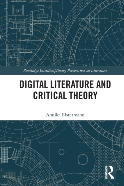 Book cover of: Digital Literature and Critical Theory. By: Annika Elstermann