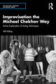 Book cover of: Improvisation the Michael Chekhov Way. By: Wil Kilroy