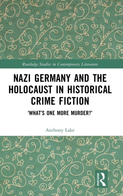 Book cover of: Nazi Germany and the Holocaust in Historical Crime Fiction. By: Anthony Lake