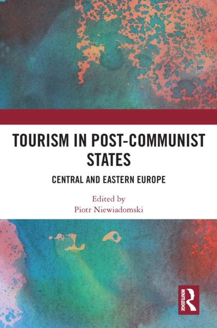Book cover of: Tourism in Post-Communist States. By: Piotr Niewiadomski