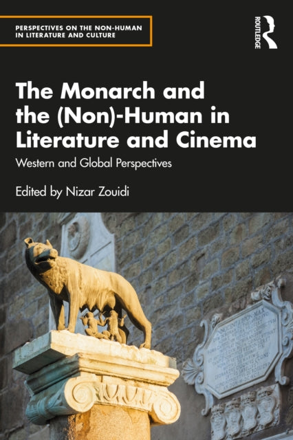 Book cover of: Monarch and the (Non)-Human in Literature and Cinema. By: Nizar Zouidi