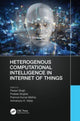 Book cover of: Heterogenous Computational Intelligence in Internet of Things. By: Pawan Singh
