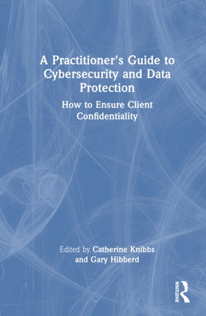 A Practitioner’s Guide to Cybersecurity and Data Protection