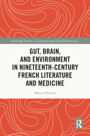 Gut, Brain, and Environment in Nineteenth-Century French Literature and Medicine