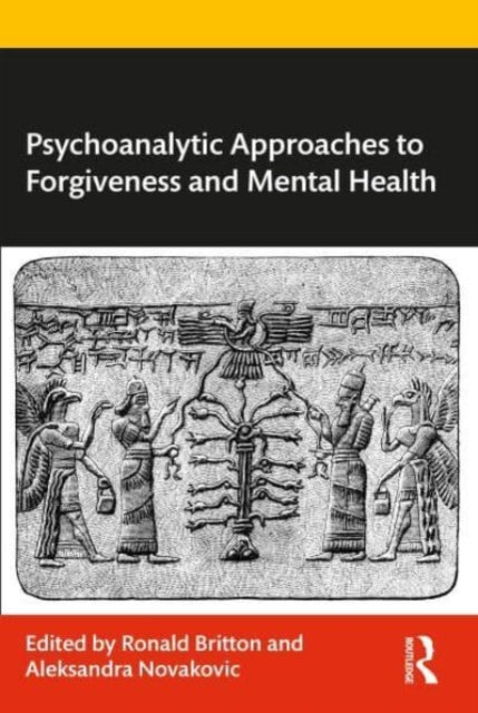 Book cover of: Psychoanalytic Approaches to Forgiveness and Mental Health. By: Ronald Britton