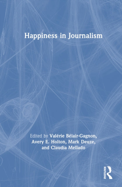 Book cover of: Happiness in Journalism