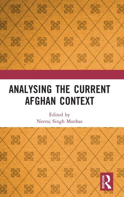 Book cover of: Analysing the Current Afghan Context. By: Neeraj Singh Manhas