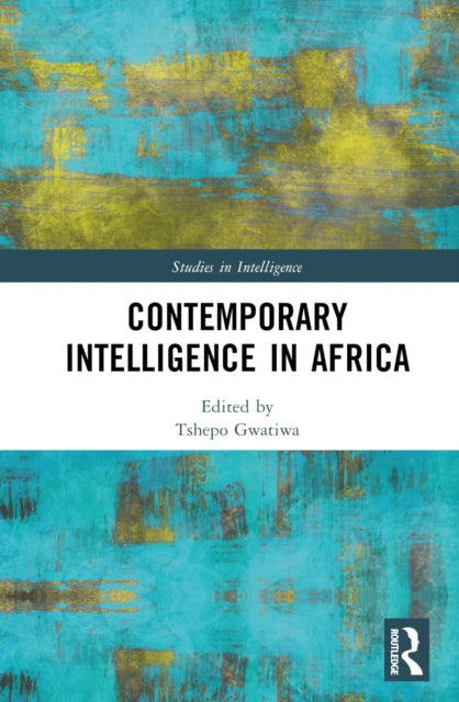 Book cover of: Contemporary Intelligence in Africa. By: Tshepo Gwatiwa
