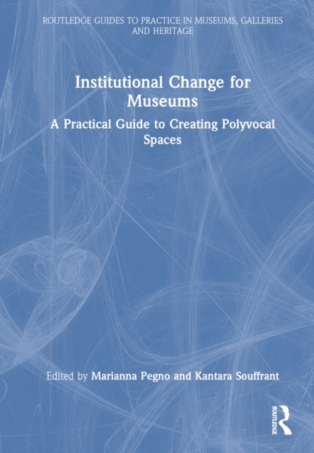 Book cover of: Institutional Change for Museums. By: Marianna Pegno