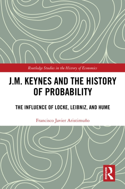 Book cover of: J.M. Keynes and the History of Probability. By: Francisco Javier Aristimuño