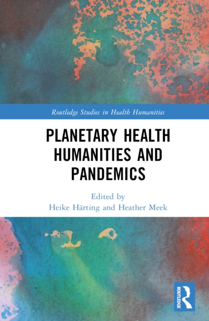 Book cover of: Planetary Health Humanities and Pandemics. By: Heike Härting