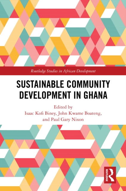 Book cover of: Sustainable Community Development in Ghana. By: Isaac Kofi Biney