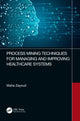 Book cover of: Process Mining Techniques for Managing and Improving Healthcare Systems. By: Maha Zayoud