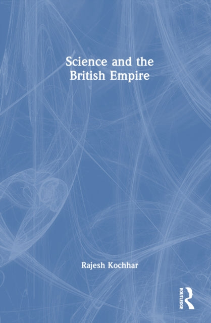 Book cover of: Science and the British Empire