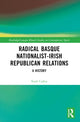 Book cover of: Radical Basque Nationalist-Irish Republican Relations. By: Niall Cullen