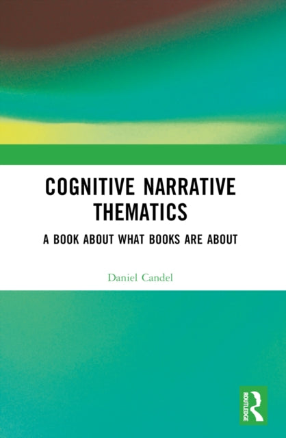 Book cover of: Cognitive Narrative Thematics. By: Daniel Candel