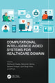 Book cover of: Computational Intelligence Aided Systems for Healthcare Domain. By: Akshansh Gupta