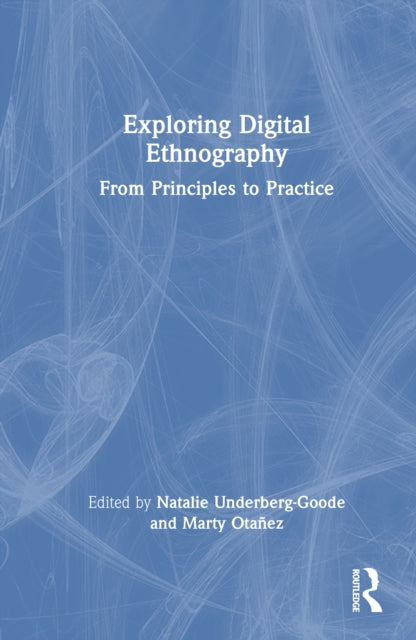 Book cover of: Exploring Digital Ethnography. By: Natalie Underberg-Goode